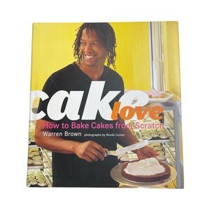 CakeLove: How to Bake Cakes from Scratch by Warren Brown